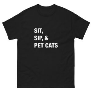 Sit, Sip, & Pet Cats - Unisex classic tee