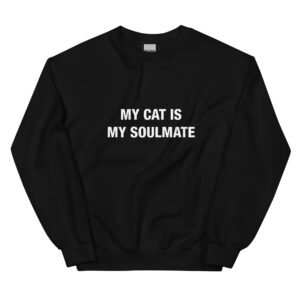 My Cat Is My Soulmate - Unisex Sweatshirt