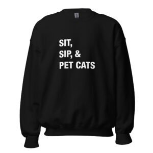 Sit, Sip, & Pet Cats - Unisex Sweatshirt