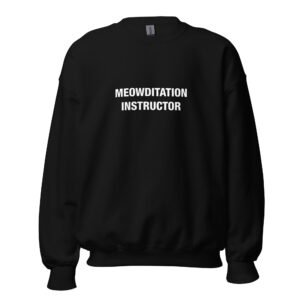 Meowditation Instructor - Unisex Sweatshirt