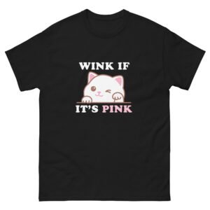 Wink If It's Pink - Cute Funny Cat - Unisex classic tee
