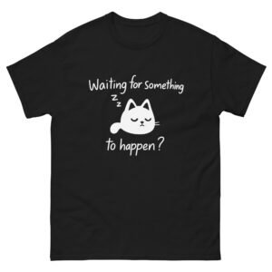 Waiting For Something To Happen - Cute Sleeping Cat - Unisex classic tee