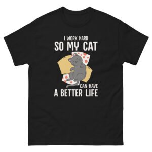 I Work Hard So My Cat Can Have A Better Life - Cute Sleeping Cat - Unisex classic tee