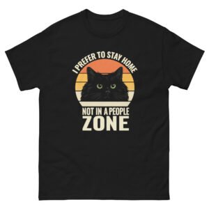 I Prefer To Stay Home Not In A People Zone - Unisex classic tee