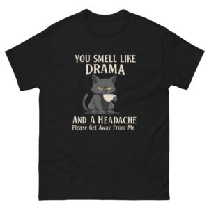 You Smell Like Drama and a Headache Cat – Sarcastic Black Cat Graphic Tee, Funny Gift for Cat Lovers - Unisex classic tee