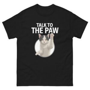 Talk to the Paw Cat – Funny Sassy Cat Lover Graphic T-Shirt - Unisex classic tee