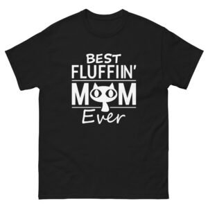 Best Fluffin’ Mom Ever Cat – Funny Cat Mom Mother’s Day Gift - Unisex classic tee