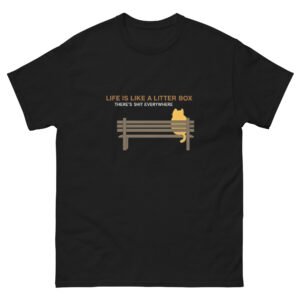 Life Is Like a Litter Box There’s Shit Everywhere - Funny Cat Quote Tee - Unisex classic tee