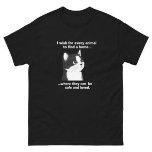 I Wish for Every Animal to Find a Home- Inspirational Cat Rescue Tee - Unisex classic tee