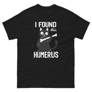 I Found This Humerus - Pun Cat - Funny Skeleton Cat Joke Graphic Tee - Unisex classic tee