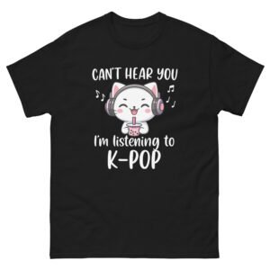 K-Pop Cat - Can’t Hear You I’m Listening to K-Pop Cat Lovers Tee - Unisex classic tee
