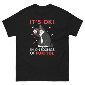 It’s OK I’m on FUKITOL Cat Meme - Funny Cat Lovers Tee - Unisex classic tee
