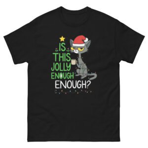 Funny Christmas Cat - Is This Jolly Enough Grumpy Cat Holiday Tee - Unisex classic tee