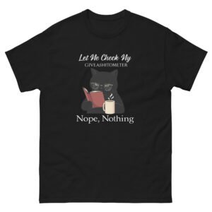 Funny Black Cat - Nope Nothing Giveashitometer Meme Tee - Unisex classic tee