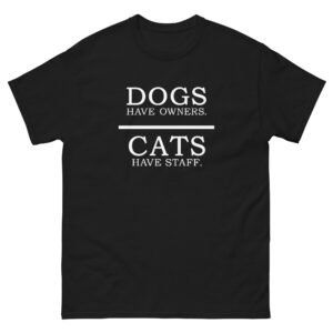 Dogs Have Owners Cats Have Staff - Funny Cat Lovers Tee - Unisex classic tee