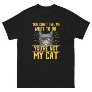 You’re Not My Cat - Funny Cat Quote Graphic Tee for Cat Moms & Dads - Unisex classic tee