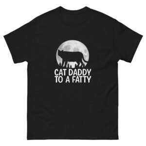 Cat Daddy to a Fatty - Funny Cat Dad Gift Tee - Unisex classic tee