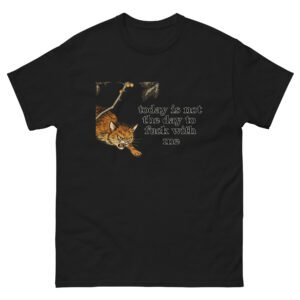 Savage Cat - Today Is Not the Day to Fuck with Me Funny Cat Tee - Unisex classic tee