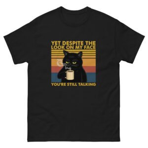 Sarcastic Black Cat - Despite My Face You’re Still Talking Tee - Unisex classic tee