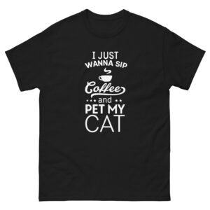 Funny Coffee Cat Shirt – I Just Wanna Sip Coffee and Pet My Cat Tee - Unisex classic tee