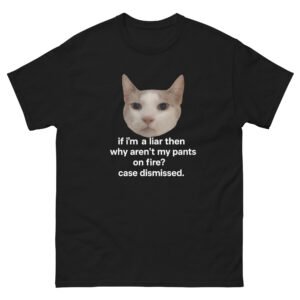Liar Cat Meme - Funny Case Dismissed Cat Joke - Unisex classic tee