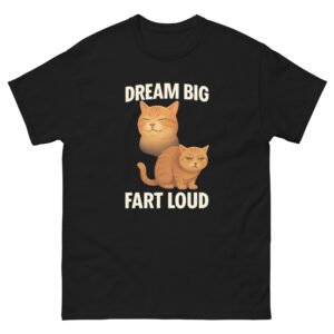Dream Big Fart Loud Cat - Cute and Funny Orange Cat Graphic T-Shirt - Unisex classic tee