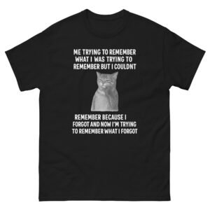 Trying to Remember Cat Meme - Relatable Funny Forgetful Cat T-Shirt - Unisex classic tee