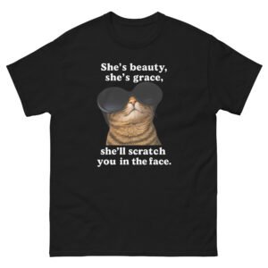 She’s Beauty, She’s Grace, She’ll Scratch You in the Face Cat - Funny Sassy Cat Tee - Unisex classic tee