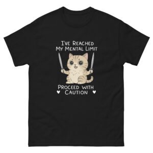 I’ve Reached My Mental Limit Proceed with Caution Cat - Cute Angry Cat Lover T-Shirt - Unisex classic tee