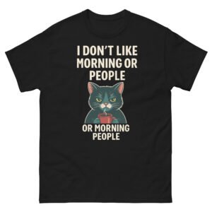 I Don’t Like Morning or People Funny Cat Coffee - Grumpy Cat T-Shirt for Cat Lovers - Unisex classic tee