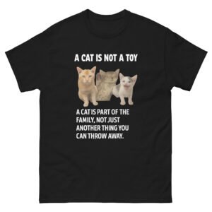 A Cat Is Not a Toy - Heartwarming Cat Rescue Awareness T-Shirt for Cat Mom - Unisex classic tee