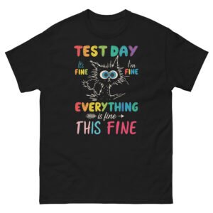 Test Day Cat Meme - It’s Fine, Everything is Fine Funny Cat Tee - Unisex classic tee