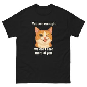 Positive Cat Quote - You Are Enough Uplifting Cat Design Tee - Unisex classic tee