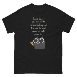 Randomly Blep Cat - Some Days You Just Gotta Blep Funny Cat Lover Tee - Unisex classic tee