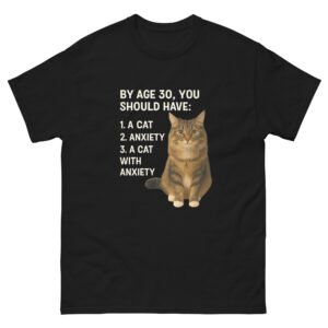Funny Cat - By Age 30 You Should Have a Cat With Anxiety Tee for Cat Lovers - Unisex classic tee