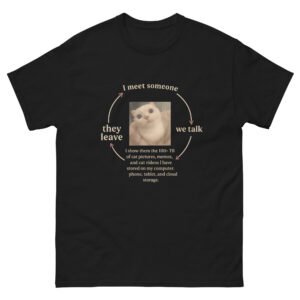 Cat Lover Cycle - I Meet Someone They Leave I Show Cat Pictures Tee - Unisex classic tee