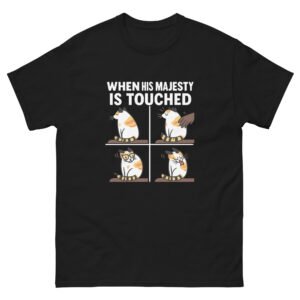 When His Majesty Is Touched Funny Cat Comic - Hilarious Cat Attitude T-Shirt - Unisex classic tee