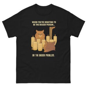 Be the Bigger Problem Cat - Sarcastic Witchy Cat T-Shirt for Halloween Lovers - Unisex classic tee