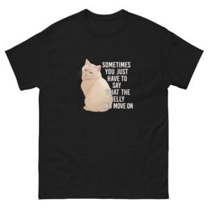 Sassy Cat - Sometimes You Just Have to Say What the Helly and Move On” Funny Cat Quote Tee - Unisex classic tee
