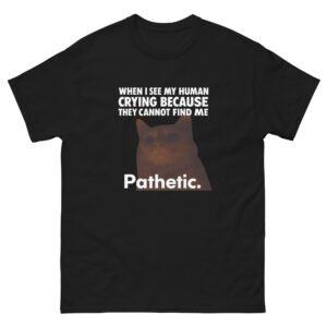 Sarcastic Cat - Pathetic. Funny Dark Humor Cat Meme Tee - Unisex classic tee