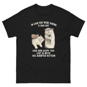 Heartwarming Cat - In Case You Were Having a Bad Day Cute Adopted Kitten Design - Unisex classic tee