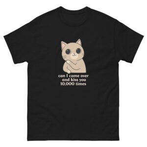 Cute Flirty Cat - Can I Come Over and Kiss You 10,000 Times Romantic Cat Tee - Unisex classic tee
