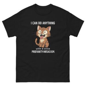 Crazy Cat Meme - I Can Do Anything with a Little Profanity and Sarcasm Wild Cat Graphic Tee - Unisex classic tee
