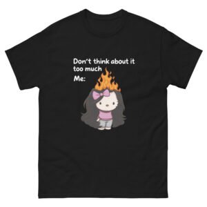 Burnout Cat Meme - Don’t Think About It Too Much Me Funny Mental Health Cat T-Shirt - Unisex classic tee