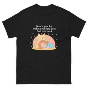 Comfort Cat Hug - Thanks for Making Hard Days Feel Less Hard Wholesome Mental Health Kitty Tee - Unisex classic tee