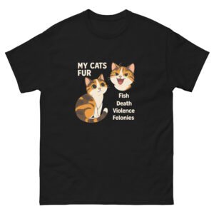 My Cat’s Fur Content Warnings - Fish, Death, Violence, Felonies Meme Tee, Dark Cat Humor - Unisex classic tee