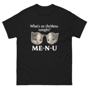 ME-N-U Kitten Pun Shirt- What’s on the Menu Tonight Cute Funny Cat Lovers Tee - Unisex classic tee