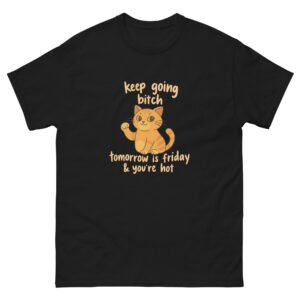 Keep Going, You’re Hot Cat - Positive Affirmation Orange Kitty, Friday Motivation Tee - Unisex classic tee