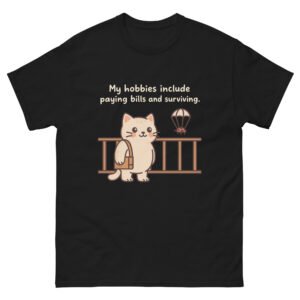 Kawaii Cat Quote - My Hobbies Include Paying Bills and Surviving Cute Cartoon Tee - Unisex classic tee