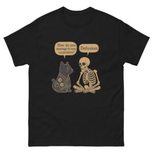 Delusion Positivity Cat & Skeleton - Dark Humor Aesthetic Tee, Goth Cat Lover Gift - Unisex classic tee